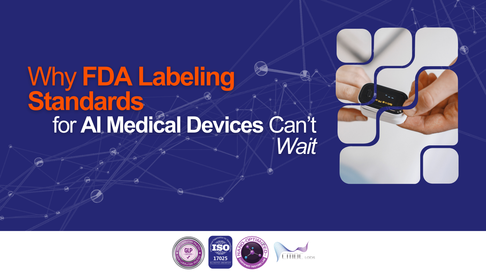 Why FDA Labeling Standards for AI Medical Devices Can’t Wait CMDC Labs
