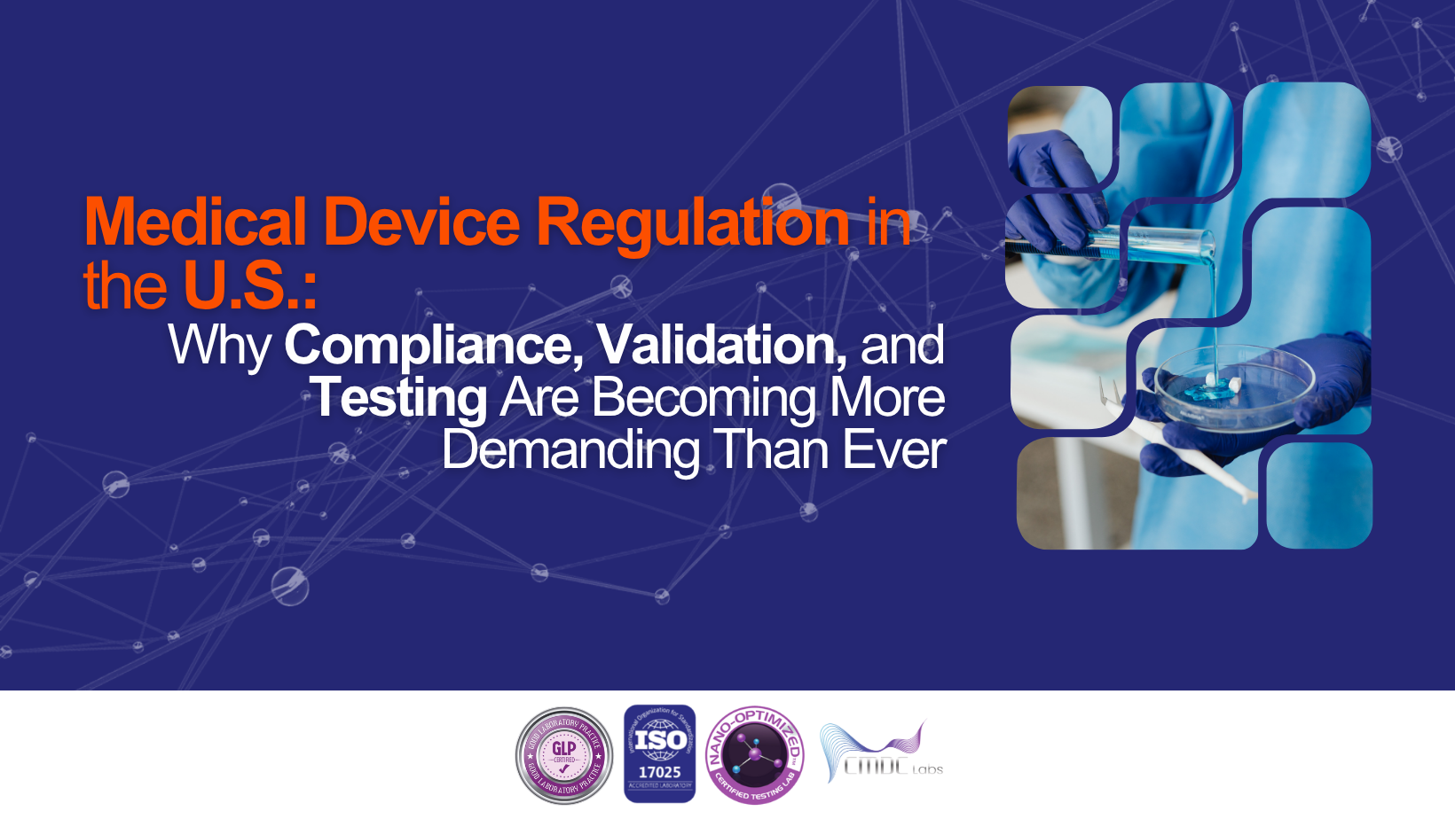 Medical Device Regulation in the U.S.: Why Compliance, Validation, and Testing Are Becoming More Demanding Than Ever